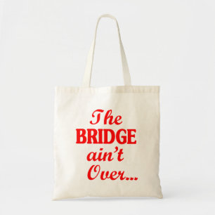 Tote Bag Le PONT n'est pas fini...