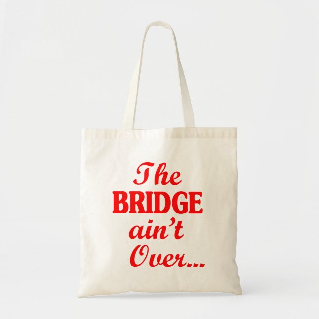 Tote Bag Le PONT n'est pas fini... (Devant)