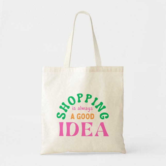 Tote Bag Le shopping est toujours une bonne idée (Devant)