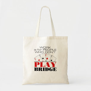 Tote Bag Le travail est pour les gens qui ne jouent pas au 
