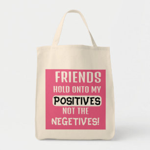 Tote Bag Les amis s'accrochent à mes positifs, pas aux néga