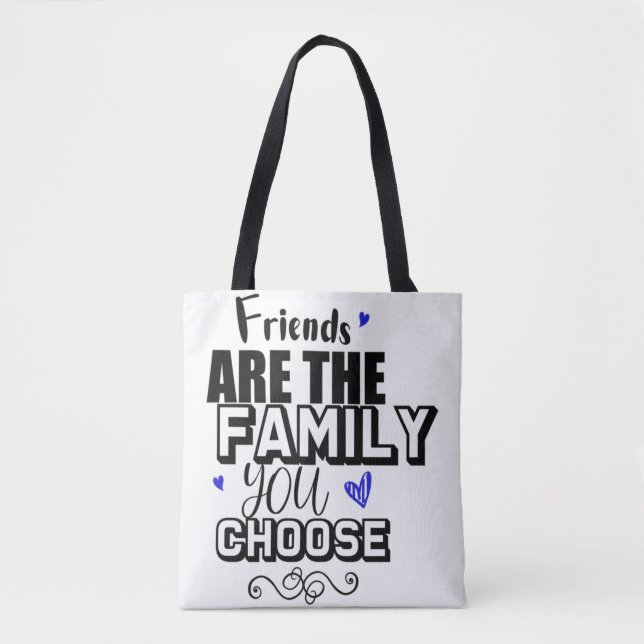 Tote Bag Les Amis Sont La Famille Que Vous Choisissez (Devant)