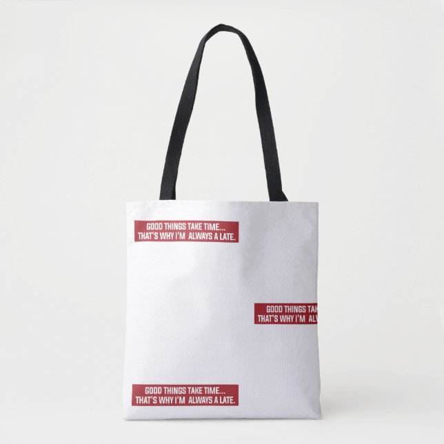 Tote Bag Les bonnes choses prennent du temps C'est pourquoi (Devant)