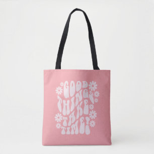 Tote Bag Les bonnes choses prennent du temps Fleurs rétro