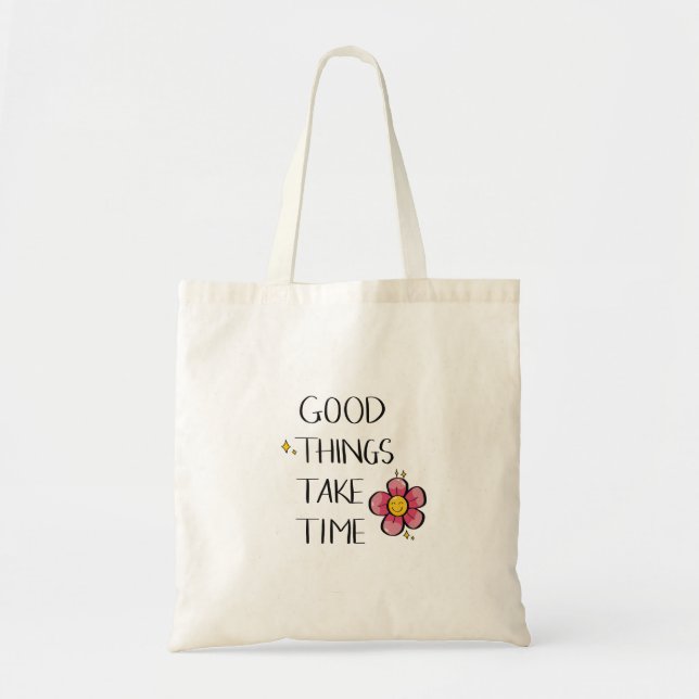 Tote Bag Les bonnes choses prennent du temps Inspiration Mo (Devant)
