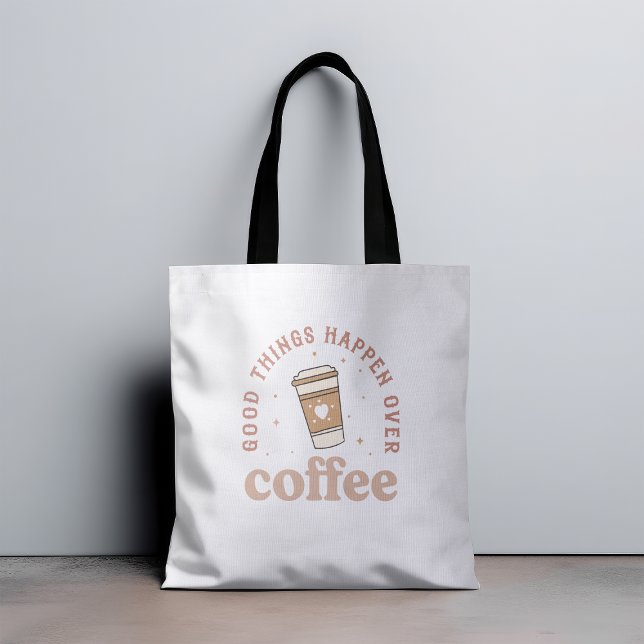 Tote Bag Les Bonnes Choses Se Passent Sur Le Café J'Aime Le (Créateur téléchargé)