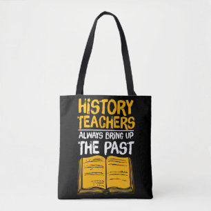 Tote Bag Les Enseignants En Histoire Apportent Toujours Le