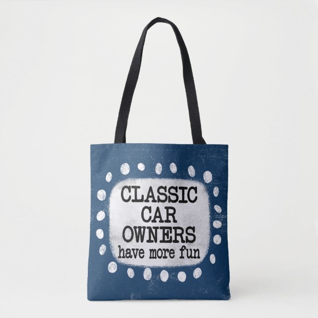 Tote Bag Les Propriétaires De Voitures Classiques Ont Plus  (Devant)
