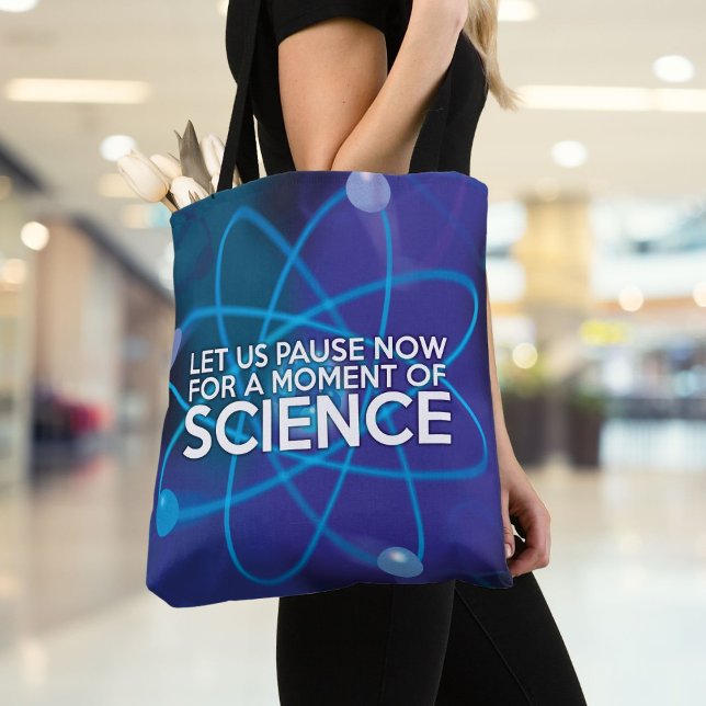 TOTE BAG LET US PAUSE NOW (LET US PAUSE NOW FOR A MOMENT OF SCIENCE TOTE BAG)