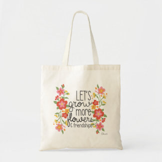 Tote Bag Let's Grow More Flowers and Feiendships