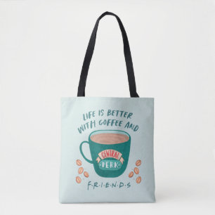 Tote Bag Life is Better with Coffee and FRIENDS™