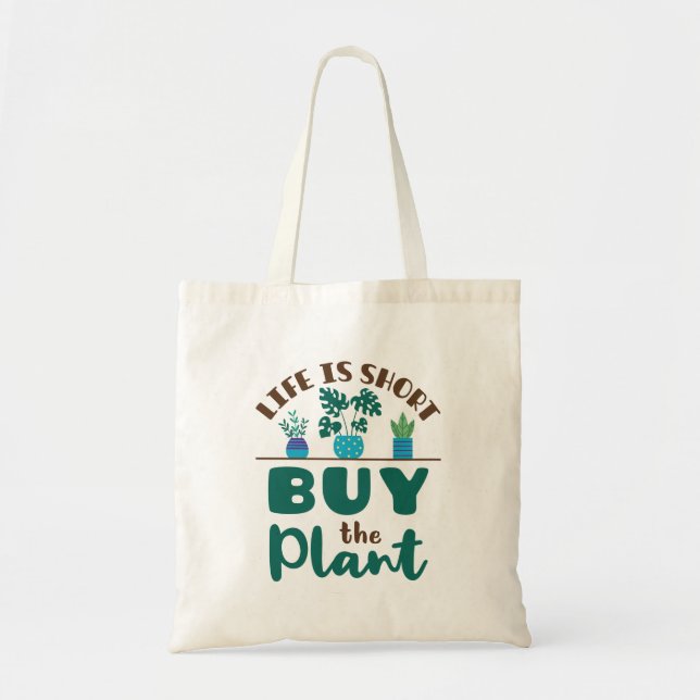Tote Bag Life is Short Buy the Plant Houseplant (Devant)