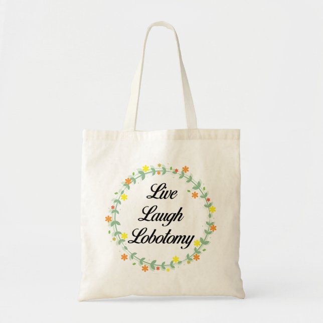Tote Bag Live Laugh Lobotomy (Devant)