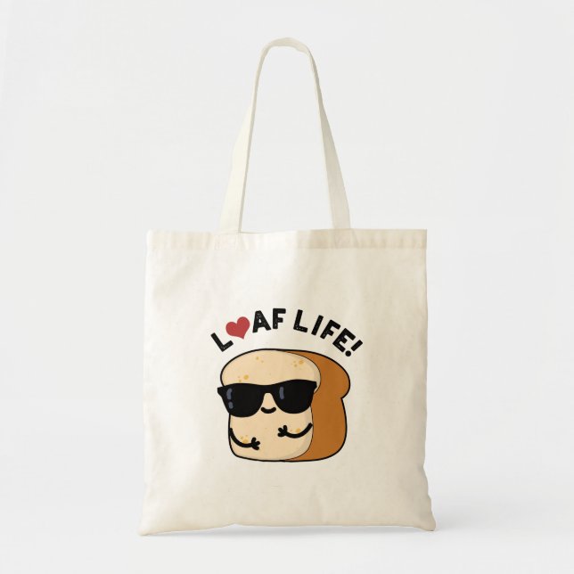 Tote Bag Loaf Life Funny Positive Pun de Pain (Devant)