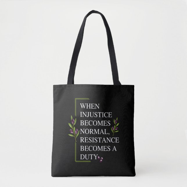 TOTE BAG LORSQUE L'INJUSTICE DEVIENT NORMALE, LA RÉSISTANCE (Devant)