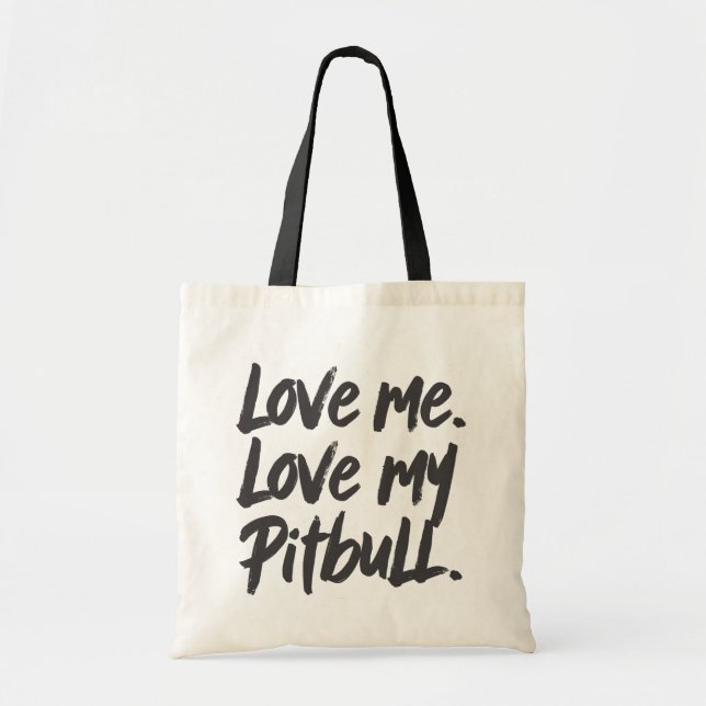 Tote Bag Love Me Love My Pitbull | Dogs Mom Mama Modern (Devant)