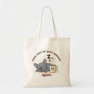 Tote Bag Matin calme gâché maman drôle de chien bouledogue