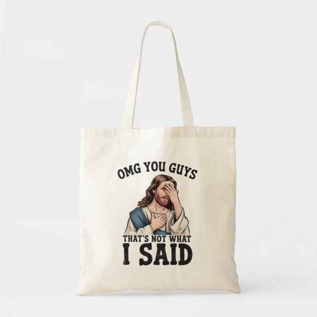 Tote Bag Meme Jésus OMG les gars ce n'est pas ce que j'ai d (Devant)