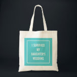 Tote Bag Mère drôle de la citation de jeune mariée en<br><div class="desc">Ce fourre-tout chic et drôle est parfait pour la mère de la jeune mariée qui survit au mariage ! L'Aqua et la conception de blanc indique que "j'ai survécu au mariage de ma fille".</div>