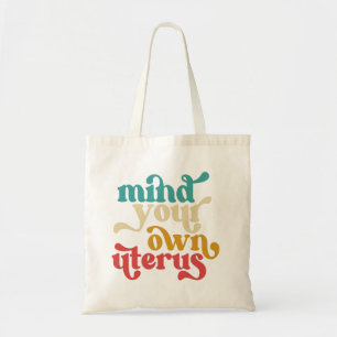 Tote Bag Mind your own uterus