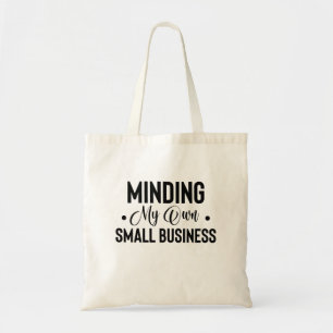Tote Bag Minding My Own Small Business Drôle Entrepreneur