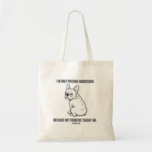 Tote Bag Mon Bouledogue Français M'a Rendu Aggressif Passif