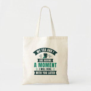 Tote Bag Mon Thé Et Moi Avons Un Moment
