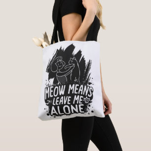 Tote Bag Moyens Meow Me Laisse Seul Citation De Chat Drôle