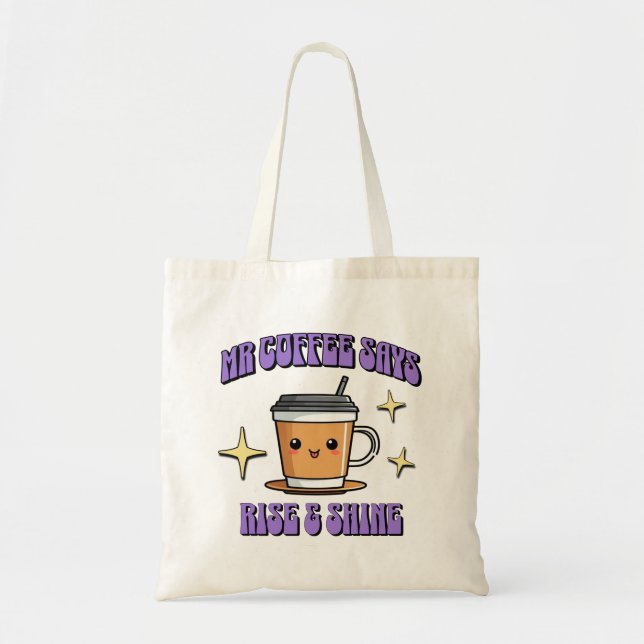 Tote Bag Mr Coffee Says Rise & Shine (Devant)