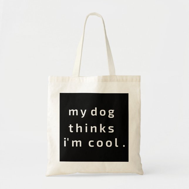 Tote Bag My Dog pense que je suis cool (Devant)