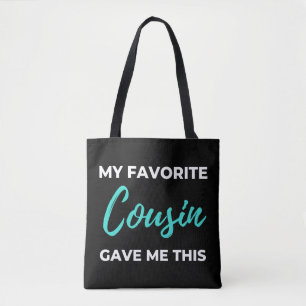 Tote Bag My Favorite Cousin Gave Me This