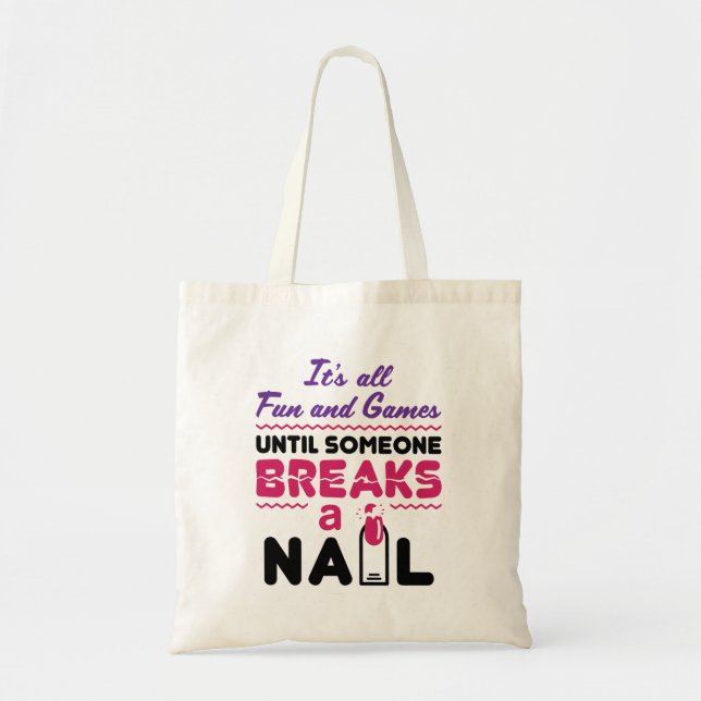 Tote Bag Nail Tech All Fun and Games Jusqu'à Bref Nail (Devant)