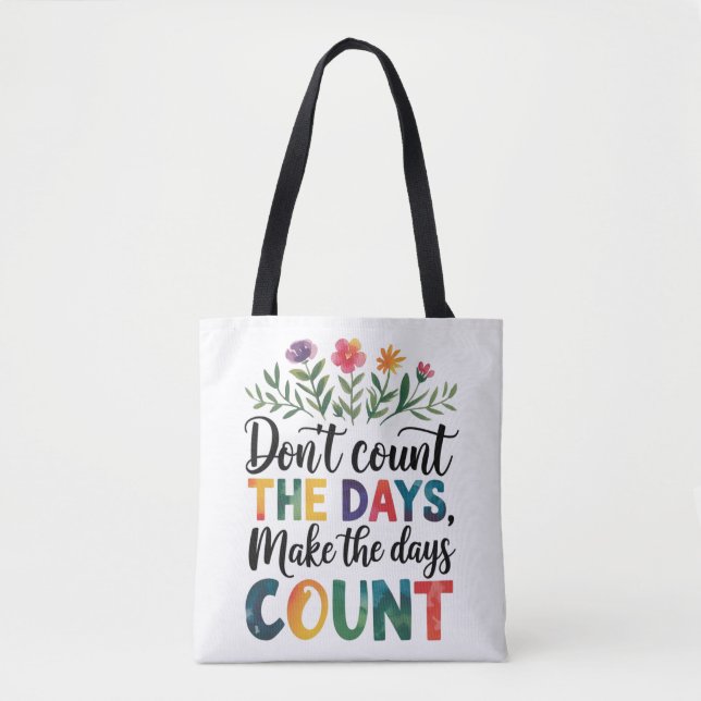 Tote Bag Ne comptez pas les jours, faites-les compter (Devant)