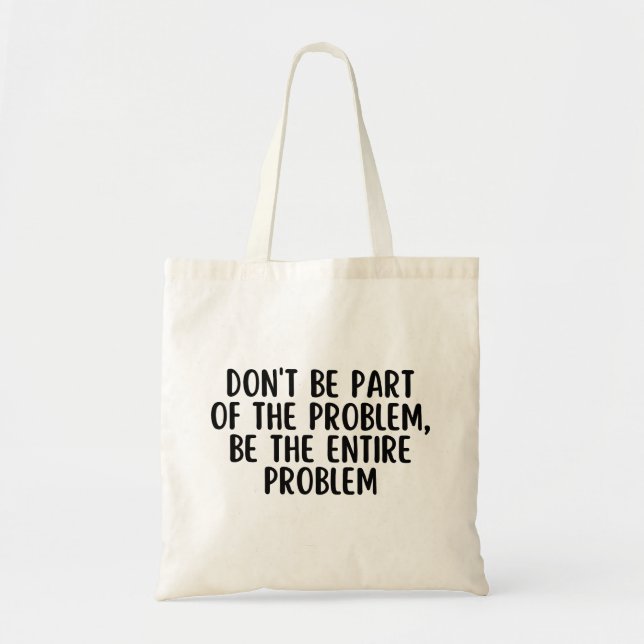 Tote Bag Ne faites pas partie du problème soit le problème  (Devant)