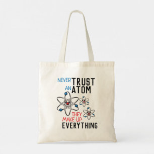 Tote Bag Ne jamais faire confiance à un Atom pour tout fai