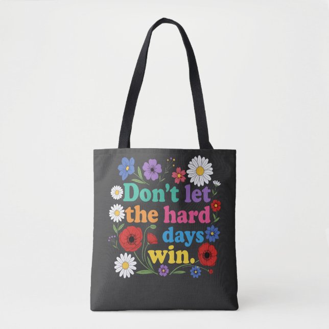 Tote Bag Ne laissez pas les jours difficiles gagner (Devant)