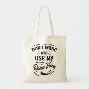 Tote Bag Ne m'oblige pas à utiliser mon opéra voix chante