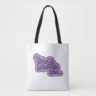 Tote Bag Ne pas être dramatique, mais... fourre-tout