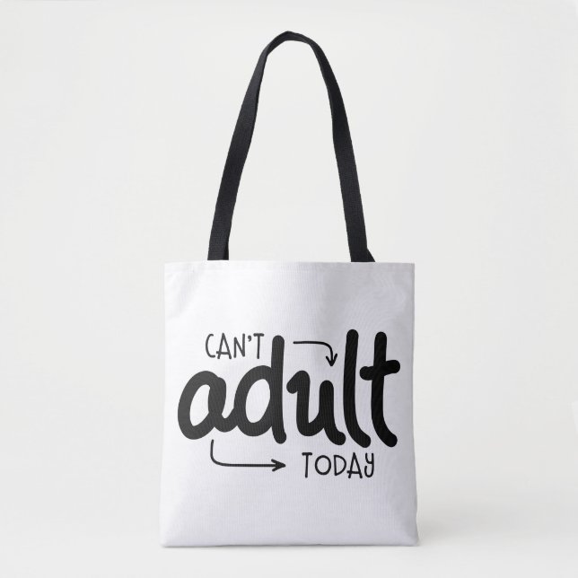 Tote Bag Ne peut pas Adulte aujourd'hui drôle Citation noir (Devant)