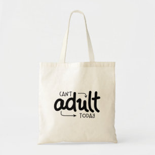 Tote Bag Ne peut pas Adulte aujourd'hui drôle Citation noir
