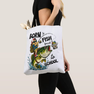 Tote Bag Né pour aller à la pêche forcé d'aller à l'école