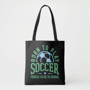 Tote Bag Né pour jouer au football forcé d'aller à l'école