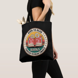Tote Bag Né pour lire des livres, forcé de lire des courrie