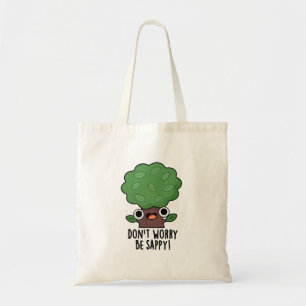 Tote Bag Ne vous inquiétez pas être appy Funny Tree Pun
