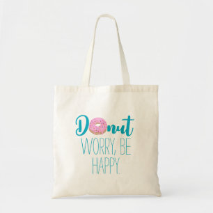 Tote Bag Ne Vous Préoccupez Pas D'Être Heureux Donut Rose