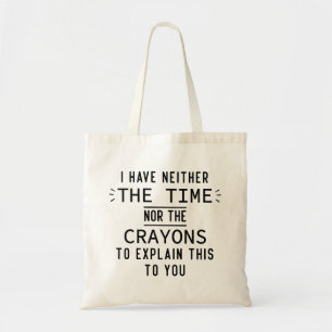 Tote Bag Ni Le Temps Ni Les Crayons Sarcasme Tendance
