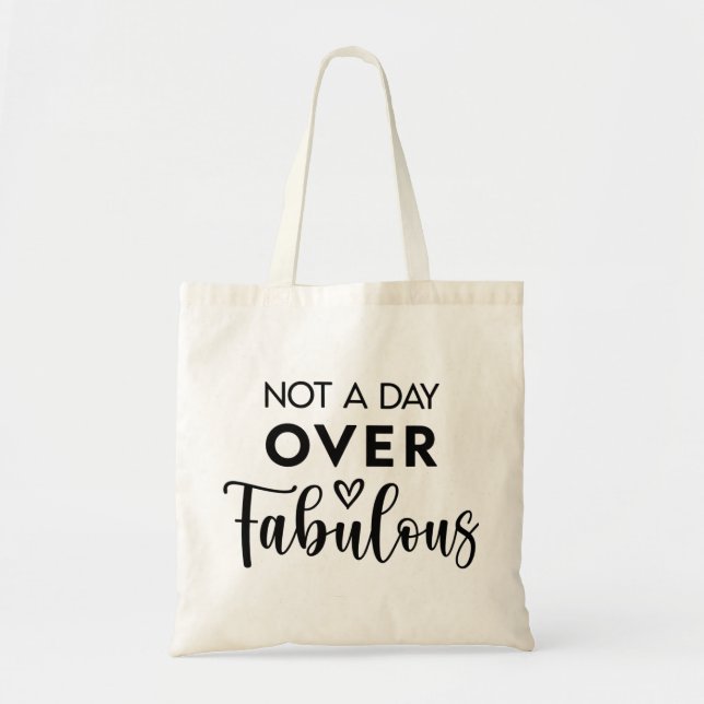 Tote Bag Not a Day Over Fabulous – Funny Birthday Quote (Devant)