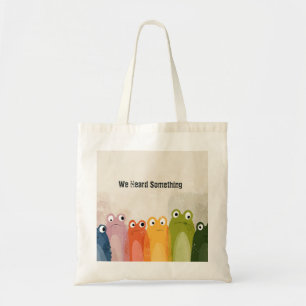 Tote Bag Nous avons entendu quelque chose – Citation drôle