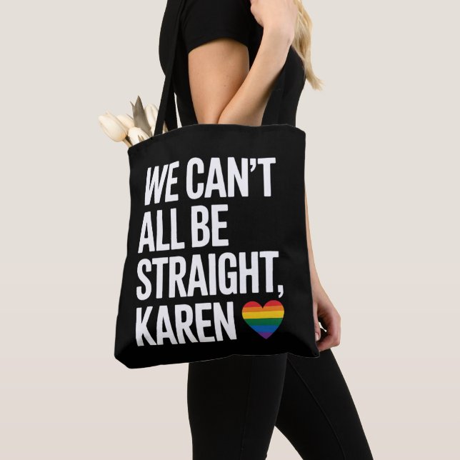 Tote Bag Nous ne pouvons pas tous être droit Karen Gay prid (De près)
