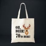 Tote Bag Oh Deer 70th Birthday<br><div class="desc">Oh Deer 70 Is Here featuring a cartoon deer. A great design for a hunter or animal lover turning seventy. It features a funny,  cartoon deer looking surprised.</div>